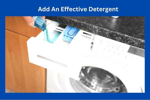 Add An Effective Detergent