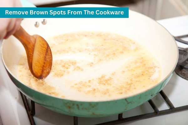 Remove Brown Spots From The Circulon Cookware