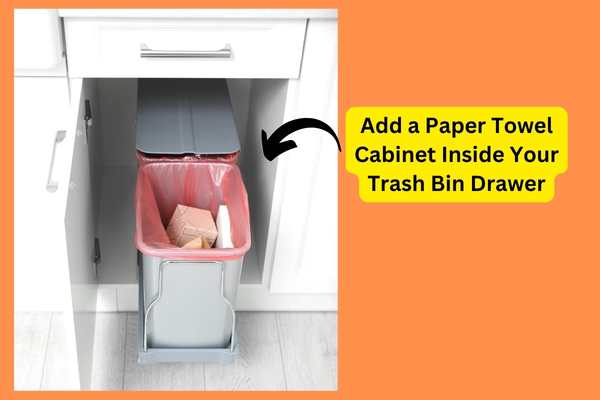 Add a Paper Towel Cabinet Inside Your Trash Bin Drawer