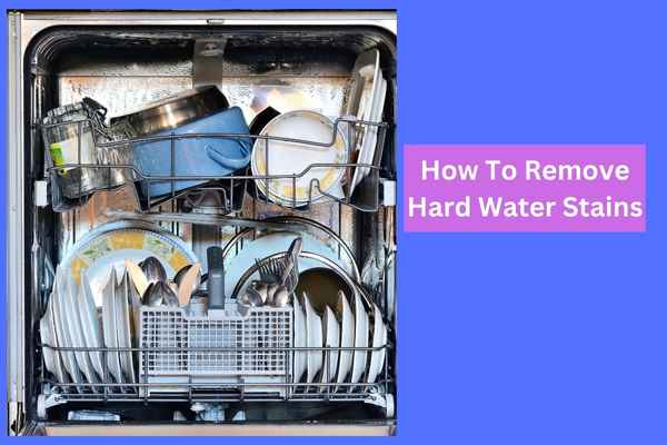 How To Remove Hard Water Stains