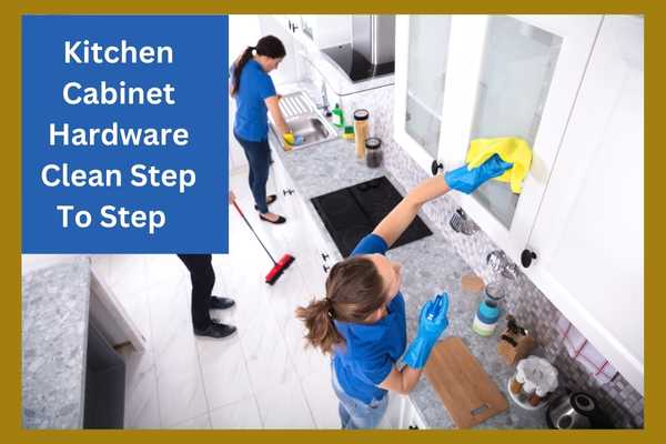 Kitchen Cabinet Hardware Clean Step To Step