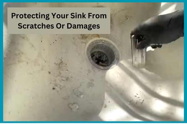 Protecting Your Sink From Scratches Or Damages