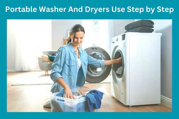 Portable Washer And Dryers Use Step by Step