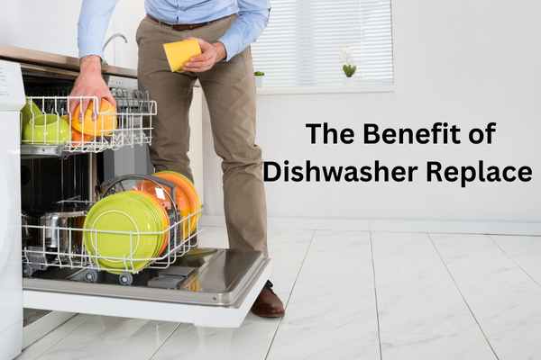 The Benefit of Dishwasher Replace 