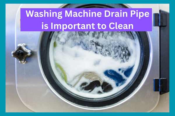 Washing Machine Drain Pipe is important to clean