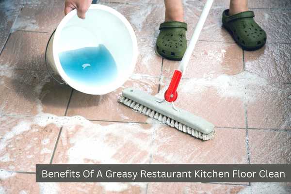 Benefits Of A Greasy Restaurant Kitchen Floor Clean