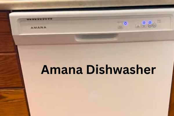 What Is An Amana Dishwasher