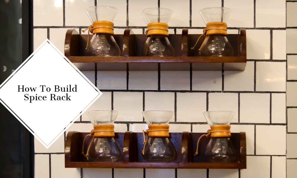 How To Build Spice Rack