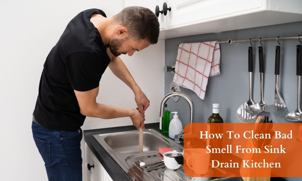 How To Clean Bad Smell From Sink Drain Kitchen