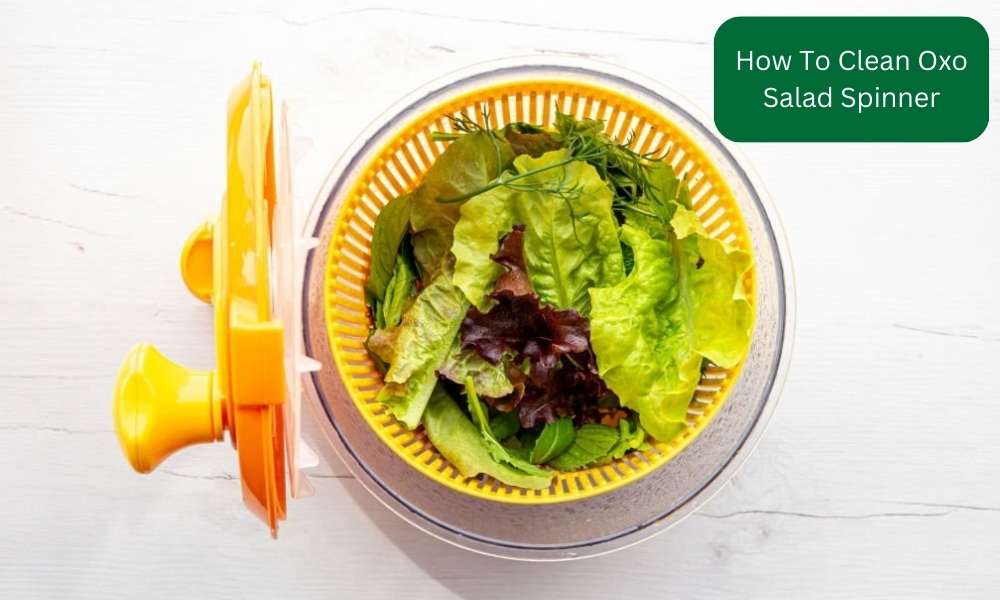 How To Clean Oxo Salad Spinner