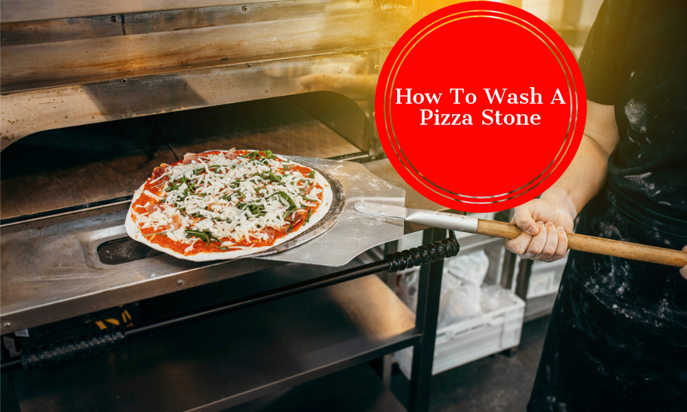 How To Wash A Pizza Stone