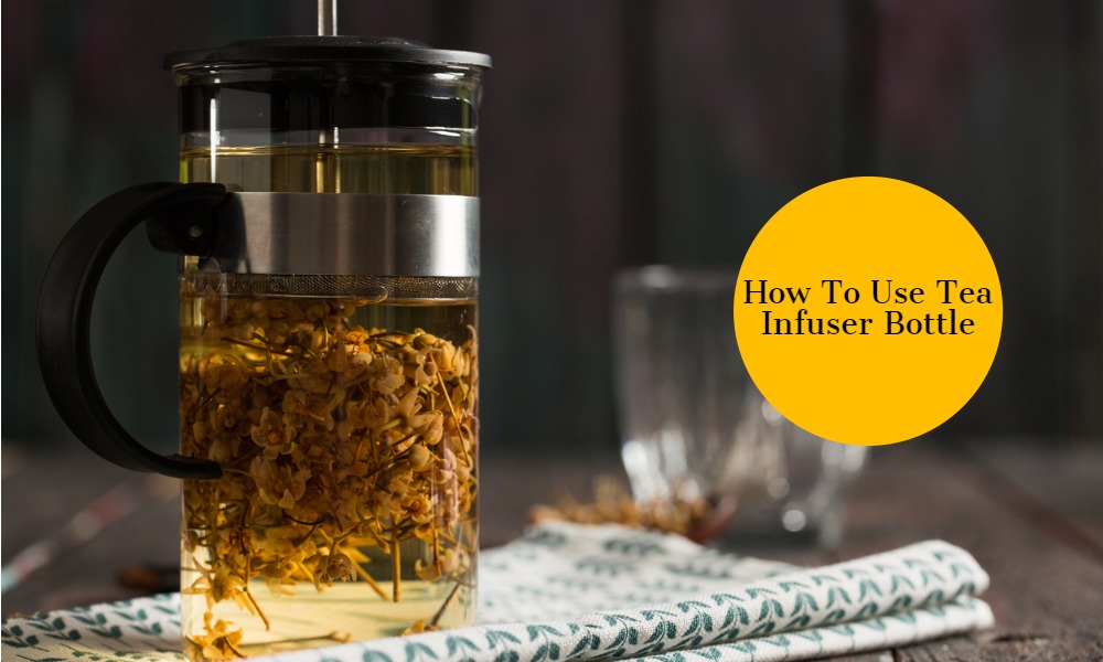 How To Use Tea Infuser Bottle