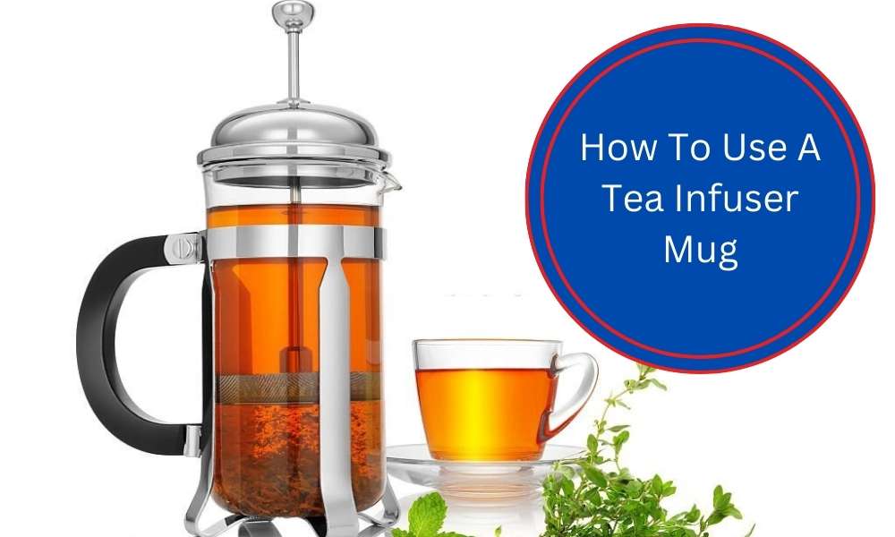How To Use A Tea Infuser Mug