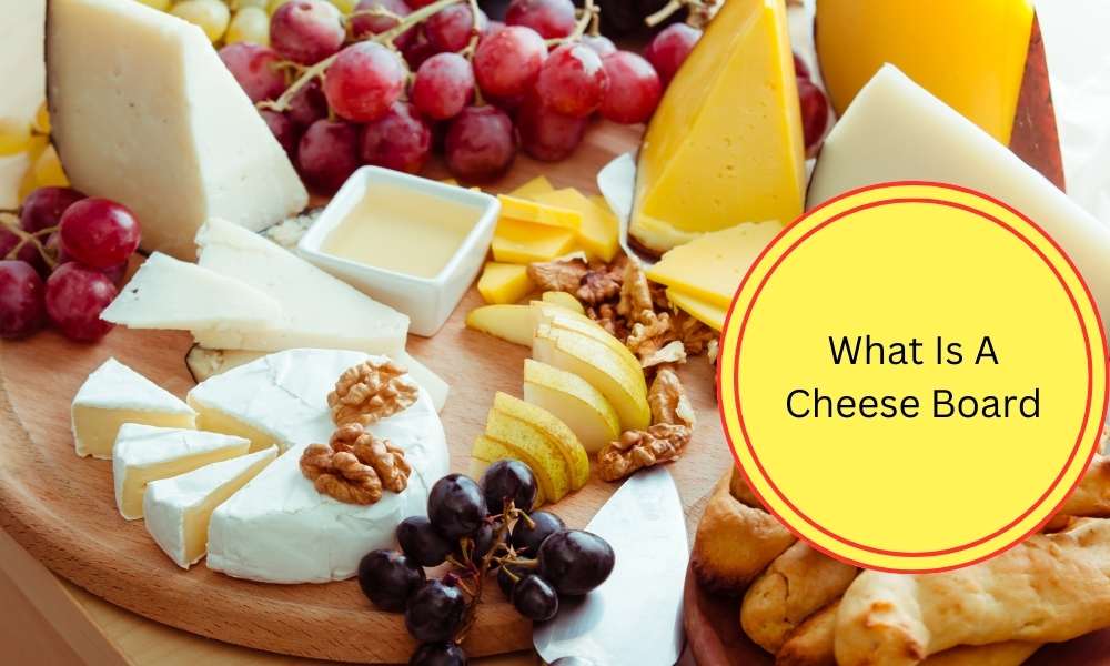 What Is A Cheese Board